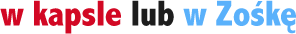 w kapsle lub w Zośkę